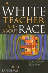 A White Teacher Talks about Race - Julie Landsman