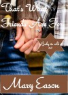 That's What Friends Are For (Baby It's Cold Out, #2) - Mary Eason