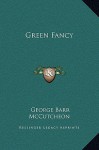 Green Fancy - George Barr McCutcheon