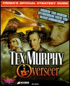 Tex Murphy: Overseer (Prima's Official Strategy Guide) - Rick Barba