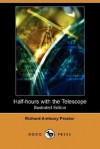 Half-Hours with the Telescope (Illustrated Edition) (Dodo Press) - Richard Anthony Proctor