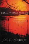 Edge of Dark Water - Joe R. Lansdale