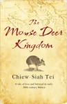 The Mouse Deer Kingdom - Chiew-Siah Tei