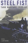 Steel Fist: Tank Warfare 1939 - 1945 - Nigel Cawthorne