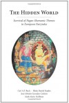 The Hidden World: Survival of Pagan Shamanic Themes in European Fairytales - Carl A.P. Ruck, Jose Alfredo Gonzalez Celdran, Blaise Daniel Staples