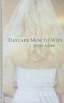 Daycare Mom to Wife (Thorndike Large Print Gentle Romance Series) - Jennie Adams