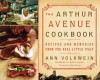 The Arthur Avenue Cookbook: Recipes and Memories from the Real Little Italy - Ann Volkwein