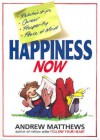 Happiness Now! - Andrew Matthews