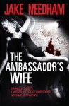 The Ambassador's Wife - Jake Needham