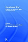 Complicated Grief: Scientific Foundations for Health Care Professionals - Margaret S. Stroebe, Henk Schut, Paul Boelen