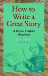 How to Write a Great Story: A Fiction Writer's Handbook - Othello Bach