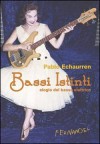 Bassi istinti: Elogio del basso elettrico - Pablo Echaurren