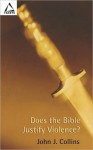 Does the Bible Justify Violence? - John J. Collins