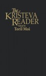 Kristeva Reader - Julia Kristeva, Toril Moi