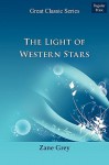 The Light of the Western Stars - Zane Grey