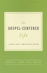 The Gospel-Centered Life - Robert H Thune, Will Walker