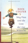 Meg Finn und die Liste der vier Wünsche - Eoin Colfer, Claudia Feldmann