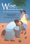 Wise and Not So Wise: Ten Tales from the Rabbis - Phillis Gershator, Alexa Ginsburg, Phillis Gershator