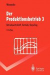 Der Produktionsbetrieb 3: Betriebswirtschaft, Vertrieb, Recycling - Hans-Jürgen Warnecke