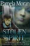 Stolen Spirit (PSI Sentinels: Guardians of the Psychic Realm, #1) - Pamela Moran