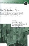 The Globalized City: Economic Restructing and Social Polarization in European Cities (Oxford Geographical and Environmental Studies Series) - Frank Moulaert, Arantxa Rodriguez, Erik Swyngedouw