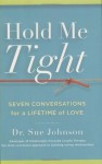 Hold Me Tight: Seven Conversations for a Lifetime of Love - Sue Johnson