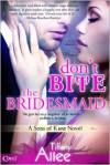 Don't Bite the Bridesmaid - Tiffany Allee