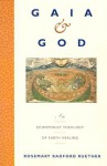 Gaia and God: An Ecofeminist Theology of Earth Healing - Rosemary Radford Ruether