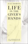 Life in the Giver's Hands - Julie Thompson