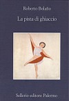 La pista di ghiaccio - Roberto Bolaño, Angelo Morino