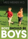 Boys Should Be Boys: Seven Secrets to Raising Healthy Sons (Audio) - Meg Meeker, Pam Ward