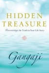 Hidden Treasure: Uncovering the Truth in Your Life Story - Gangaji