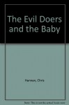 The Evil Doers & the Baby: Two Plays - Chris Hannan