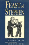 Feast of Stephen - Stephen Leacock, Robertson Davies