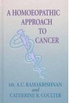 A Homoeopathic Approach to Cancer - A.U. Ramakrishnan, Catherine R. Coulter