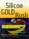 Silicon Gold Rush: The Next Generation of High-Tech Stars Rewrites the Rules of Business - Karen Southwick, Sneha Mathan