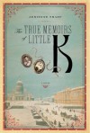 The True Memoirs of Little K: A Novel - Adrienne Sharp