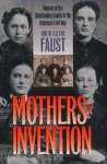 Mothers of Invention: Women of the Slaveholding South in the American Civil War (Fred W. Morrison Series in Southern Studies) - Drew Gilpin Faust