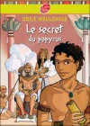 Le Secret Du Papyrus - Odile Weulersse