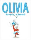 Olivia Forms a Band - Ian Falconer