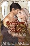 A Reluctant Rake (A Tenacious Trent Novel - Book 5) (The Tenacious Trents) - Jane Charles