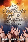 The Charismatic Gift of Prophecy - Kenneth L. Gentry Jr.