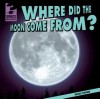 Where Did the Moon Come From? - Michael Portman