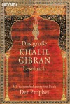 Das große Khalil Gibran Lesebuchmit seinem Bekanntesten Buch der Prophet in der Übersetzung von Georg Eduard Freiherr von Stietencron - Kahlil Gibran