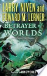 Betrayer of Worlds - Larry Niven, Edward M. Lerner