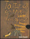 Tattooed on Their Tongues: A Journey Through the Backrooms of American Music - Colin Escott