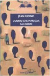 L'uomo che piantava gli alberi (Brossura) - Jean Giono, Simona Mulazzani