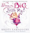 Dream Big, Little Pig - Kristi Yamaguchi