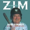 Zim: A Baseball Life - Don Zimmer, Dennis McKee