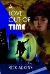 A Love Out of Time - Rick Adkins